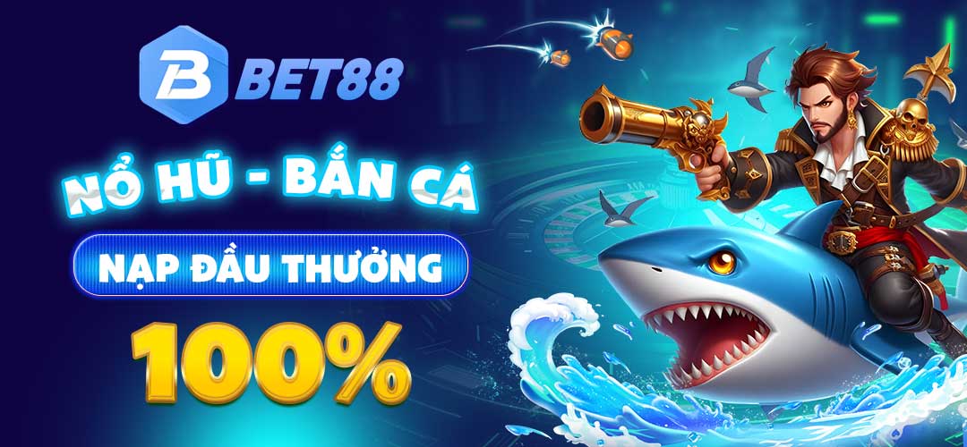 Nổ Hũ - Bắn Cá NẠP LẦN ĐẦU THƯỞNG 100%